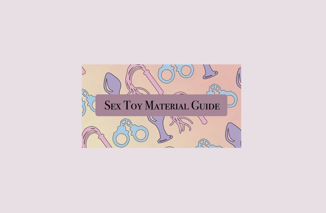 How Do You Feel? A Sex Toy Material Guide  Sex Shop